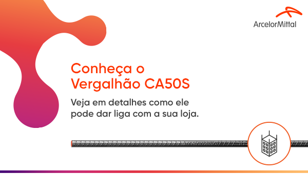 Conheça o vergalhão CA 50 S. Veja com detalhes como ele pode dar liga com a sua loja.