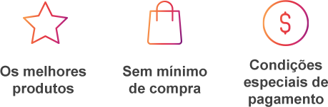 Os melhores produtos | Sem mínimo de compra | Condições especiais de pagamento