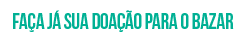 Faça já sua doação para o bazar