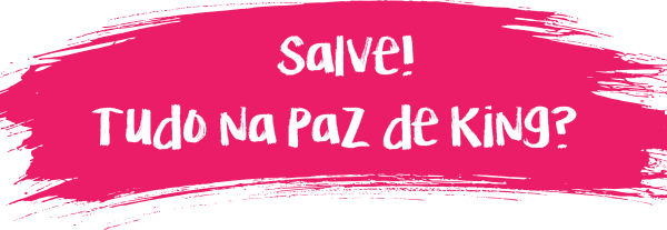 Salve! Tudo na paz de king?
