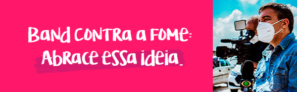 Band contra a fome: abrace essa ideia.