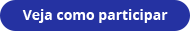 Veja como participar