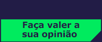 Faça valer a sua opinião