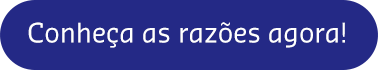 Conheça as razoes agora!