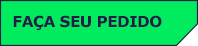 FAÇA SEU PEDIDO